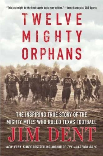 Twelve Mighty Orphans: The Inspiring True Story of the Mighty Mites Who R - GOOD