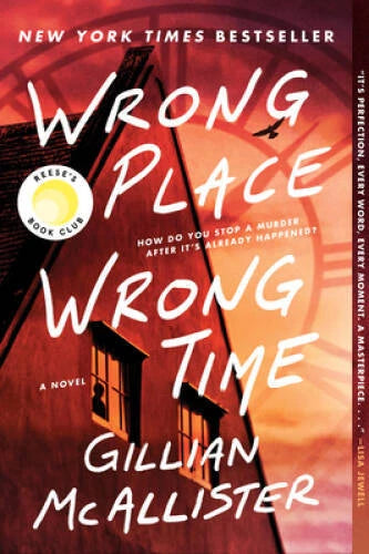 Wrong Place Wrong Time: A Novel - Paperback By McAllister, Gillian - VERY GOOD