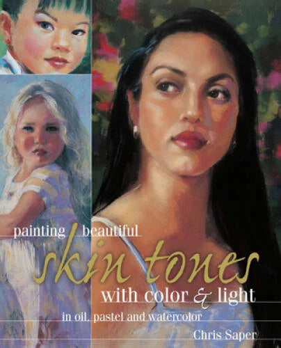 Painting Beautiful Skin Tones with Color & Light - Hardcover - VERY GOOD