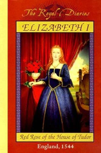 Elizabeth I: Red Rose of the House of Tudor, England, 1544 (The Royal D - GOOD