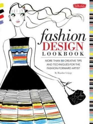 Fashion Design Lookbook: More than 50 creative tips and techniques for th - GOOD