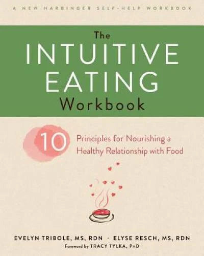 The Intuitive Eating Workbook: Ten Principles for Nourishing a Healt - VERY GOOD
