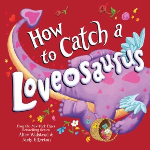 How to Catch a Loveosaurus - Hardcover By Walstead, Alice - GOOD
