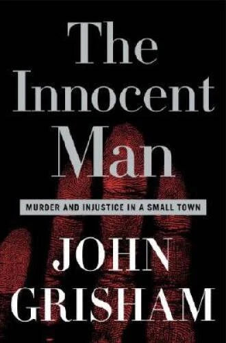 The Innocent Man: Murder and Injustice in a Small Town - Hardcover - GOOD
