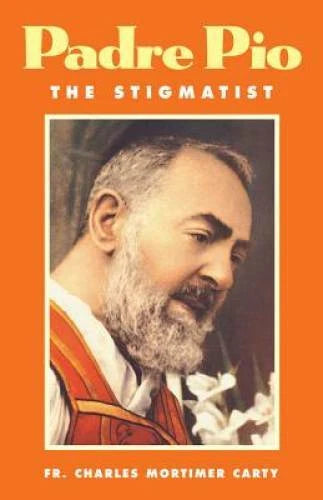 Padre Pio: The Stigmatist - Paperback By Charles Mortimer Carty - GOOD