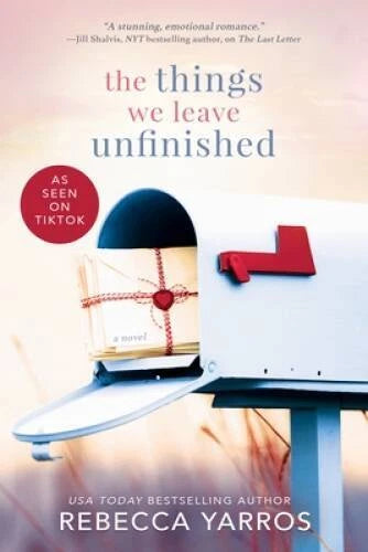 The Things We Leave Unfinished - Paperback By Yarros, Rebecca - GOOD
