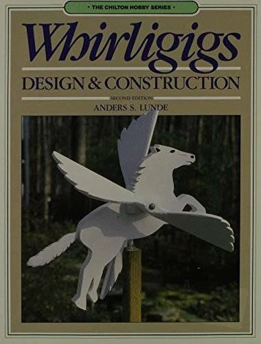 Whirligigs: Design and Construction (Chilton Hobby Series) - Paperback - GOOD