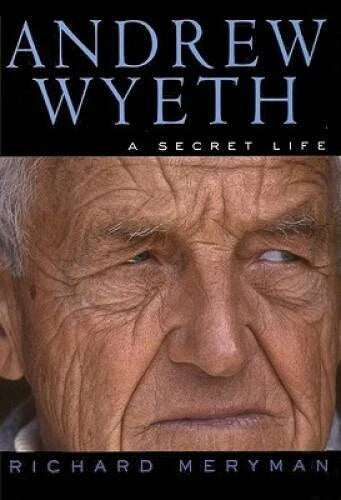Andrew Wyeth: A Secret Life - Hardcover By Meryman, Richard - GOOD