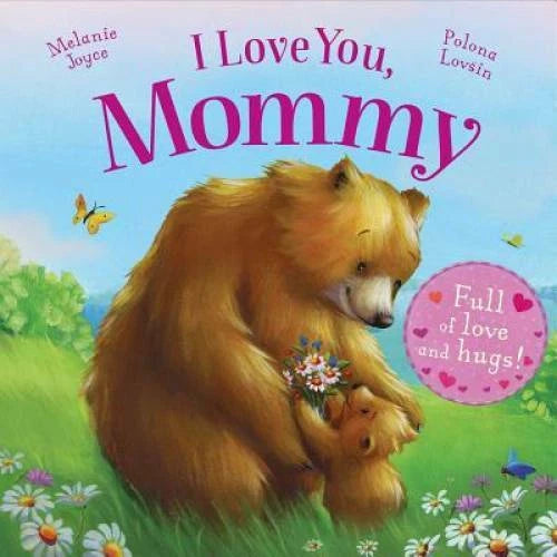 I Love You, Mommy: Full of love and hugs! - Board book By Joyce, Melanie - GOOD