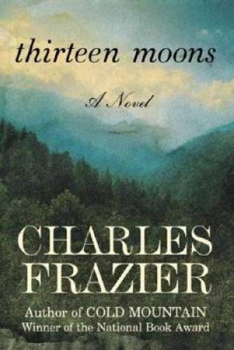 Thirteen Moons: A Novel - Hardcover By Frazier, Charles - GOOD