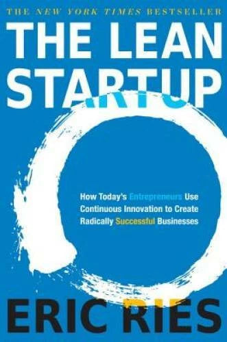 The Lean Startup: How Today's Entrepreneurs Use Continuous Innovation to - GOOD
