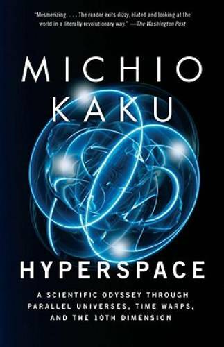 Hyperspace: A Scientific Odyssey Through Parallel Universes, Time Warps,  - GOOD