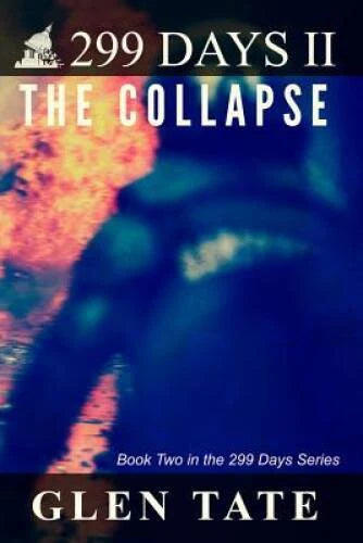 299 Days: The Collapse (Volume 2) - Paperback By Tate, Glen - GOOD