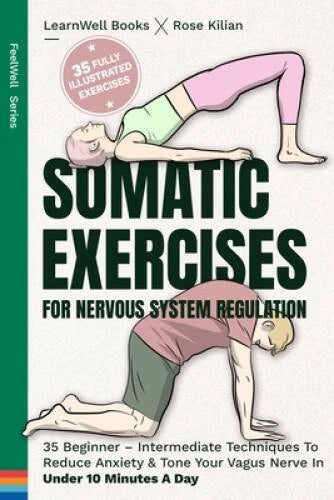 Somatic Exercises For Nervous System Regulation: 35 Beginner Intermed - GOOD