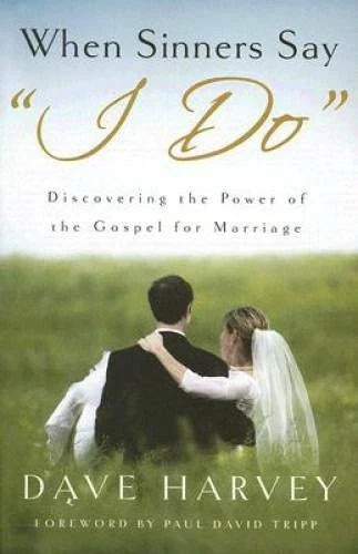 When Sinners Say "I Do": Discovering the Power of the Gospel - VERY GOOD