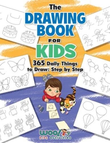 The Drawing Book for Kids: 365 Daily Things to Draw, Step by Step (Woo! J - GOOD