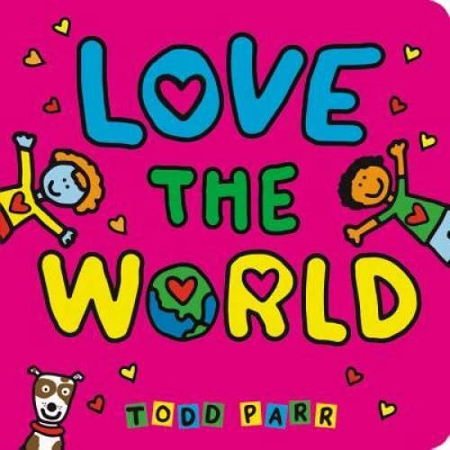 Love the World - Board book By Parr, Todd - GOOD