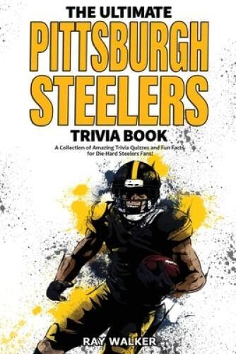 The Ultimate Pittsburgh Steelers Trivia Book: A Collection of Amazin - VERY GOOD