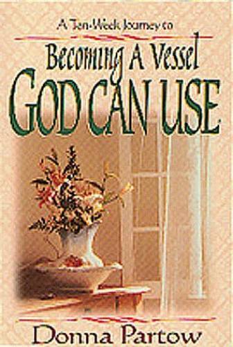 Becoming a Vessel God Can Use - Paperback By Partow, Donna - GOOD