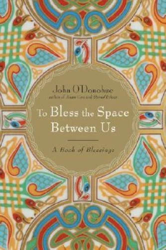 To Bless the Space Between Us: A Book of Blessings - Hardcover - GOOD