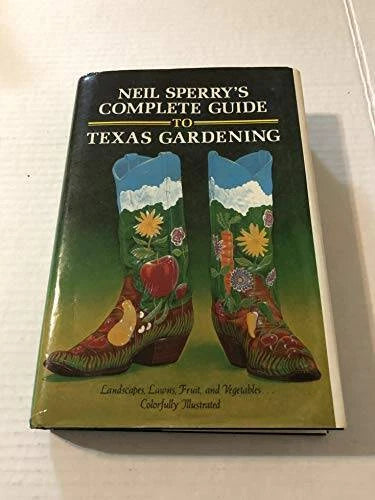 Neil Sperry's Complete Guide to Texas Gardening - Hardcover - GOOD