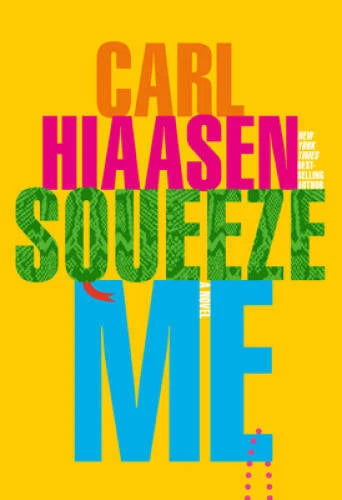 Squeeze Me: A novel - Hardcover By Hiaasen, Carl - VERY GOOD