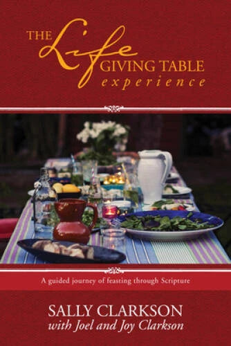 The Lifegiving Table Experience: A Guided Journey of Feasting throu - VERY GOOD