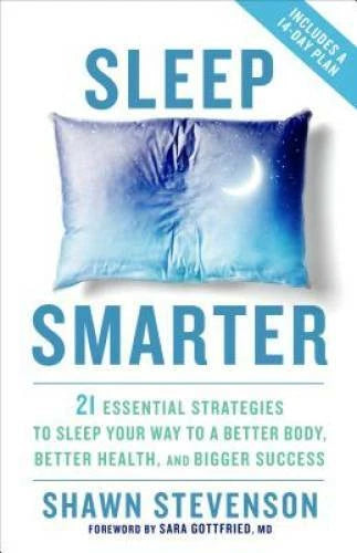 Sleep Smarter: 21 Essential Strategies to Sleep Your Way to A Better Body - GOOD
