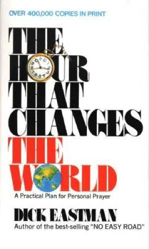 The Hour That Changes the World - Paperback By Eastman, Dick - GOOD