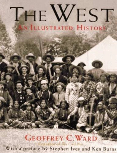 The West: An Illustrated History - Hardcover By Geoffrey C Ward - VERY GOOD